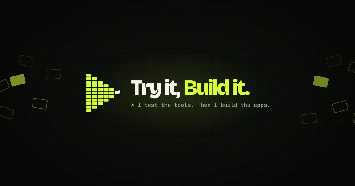 Try It, Build It channel banner: I test the tools. Then I build the apps.